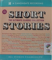 Short Stories - The Ultimate Classic Collection  written by Various Famous Authors performed by Stephen Fry, Brian Cox, Richard Griffiths and Various Famous Performers on Audio CD (Unabridged)